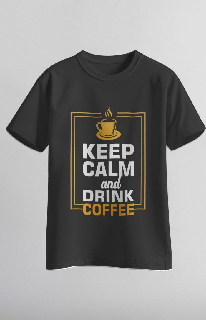 Keep Calm Coffee Tee Galiyare